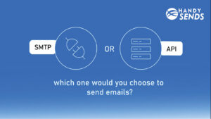 SMTP or API | Which one would you choose to send emails to?
